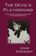 The Devil's Playground: A True Story of Child Rape and Abuse at the Fessenden School