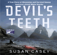The Devil's Teeth: A True Story of Survival and Obsession Among America's Great White Sharks - Casey, Susan, and Farr, Kimberly (Translated by)