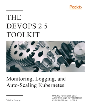 The DevOps 2.5 Toolkit - Farcic, Viktor