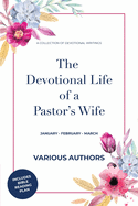 The Devotional Life of a Pastor's Wife: Volume 1 - January - February -March