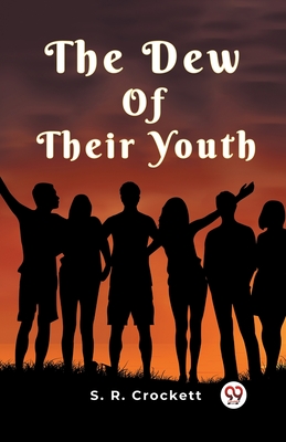 The Dew Of Their Youth - Crockett, S R