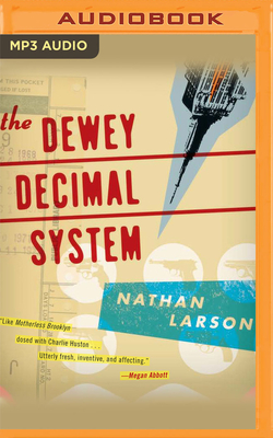 The Dewey Decimal System: A Dewey Decimal Novel - Larson, Nathan, and Jackson, Jd (Read by)