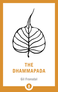 The Dhammapada: A Translation of the Buddhist Classic with Annotations