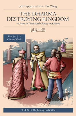 The Dharma Destroying Kingdom: A Story in Traditional Chinese and Pinyin. - Pepper, Jeff, and Wang, Xiao Hui (Translated by)