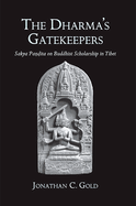 The Dharma's Gatekeepers: Sakya Pa  ita on Buddhist Scholarship in Tibet