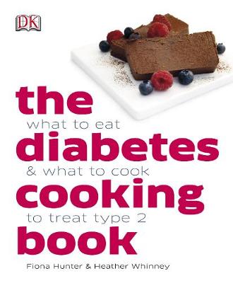 The Diabetes Cooking Book: What to Eat & What to Cook to Treat Type 2 - Hunter, Fiona, and Whinney, Heather