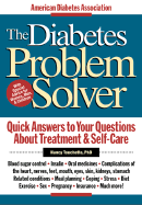 The Diabetes Problem Solver: Quick Answers to Your Questions about Treatment & Self-Care