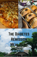 The Diabetes Remission Meal Plan: Reversing Diabetes through diet and lifestyle changes