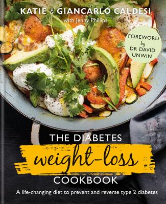 The Diabetes Weight Loss Cookbook: A Life-Changing Diet to Prevent and Reverse Type 2 Diabetes - Caldesi, Giancarlo, and Caldesi, Katie