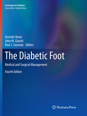 The Diabetic Foot: Medical and Surgical Management - Veves, Aristidis (Editor), and Giurini, John M (Editor), and Guzman, Raul J (Editor)