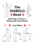 The Diabolo Book: Spinning a Top on a String with Hand Sticks