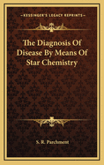 The Diagnosis of Disease by Means of Star Chemistry