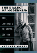 The Dialect of Modernism: Race, Language, and Twentieth-Century Literature