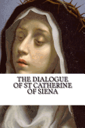 The Dialogue of Saint Catherine of Siena: A Revised Translation
