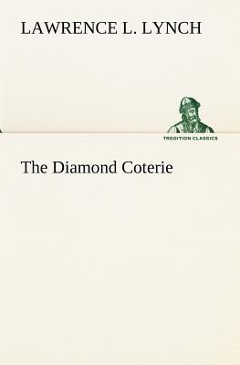 The Diamond Coterie - Lynch, Lawrence L