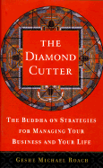 The Diamond Cutter: The Buddha on Strategies for Managing Your Business and Your Life - Roach, Geshe Michael