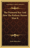 The Diamond Key and How the Railway Heroes Won It