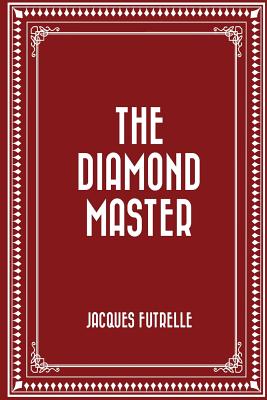 The Diamond Master - Futrelle, Jacques