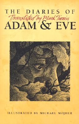 The Diaries of Adam & Eve: Translated by Mark Twain - Twain, Mark