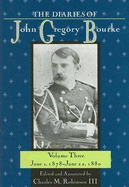 The Diaries of John Gregory Bourke v. 3; June 1, 1878-June 22, 1880 - Bourke, John Gregory, and Robinson, Charles M., III (Editor)