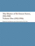 The Diaries of Sir Ernest Satow, 1912-1920 - Volume One (1912-1916)