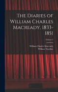 The Diaries of William Charles Macready, 1833-1851; Volume 1