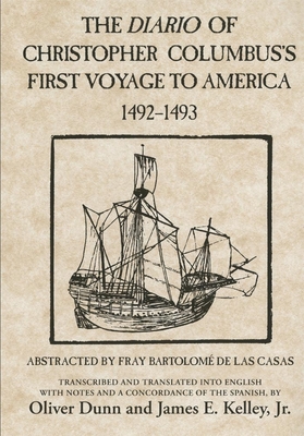 The Diario of Christopher Columbus's First Voyage to America, 1492-1493, Volume 70 - Columbus, Christopher, and Kelley, James E (Translated by)