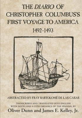 The Diario of Christopher Columbus's First Voyage to America, 1492-1493: Volume 70 - Columbus, Christopher, and Dunn, Oliver (Translated by), and Kelley, James E (Translated by)