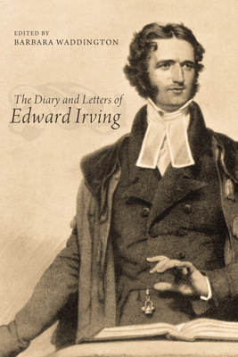 The Diary and Letters of Edward Irving - Waddington, Barbara (Editor)