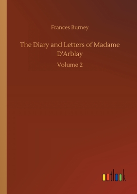 The Diary and Letters of Madame D'Arblay - Burney, Frances