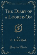 The Diary of a Looker-On (Classic Reprint)