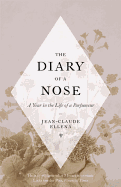 The Diary of a Nose: A Year in the Life of a Parfumeur