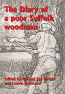 The Diary of a Poor Suffolk Woodman - Wright, Pip, and Wright, Joy, and Robinson, Leonie