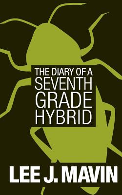 The Diary of a Seventh Grade Hybrid - Mavin, Lee J