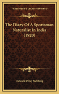 The Diary of a Sportsman Naturalist in India (1920)