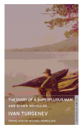 The Diary of a Superfluous Man and Other Novellas: New Translation: Newly Translated and Annotated - Also includes 'Asya' and 'First Love'