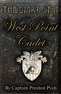 The Diary of a West Point Cadet: Captivating and Hilarious Stories for Developing the Leader Within You