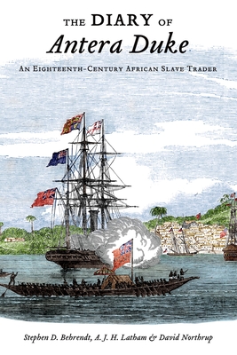 The Diary of Antera Duke, an Eighteenth-Century African Slave Trader - Behrendt, Stephen D, and Latham, A J H, and Northrup, David