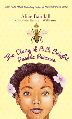 The Diary of B. B. Bright, Possible Princess - Randall, Alice, and Randall Williams, Caroline