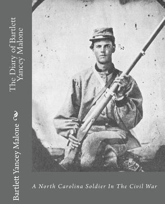 The Diary of Bartlett Yancey Malone: : A North Carolina Soldier In The Civil War - Publications, Jv (Editor), and Malone, Bartlett Yancey