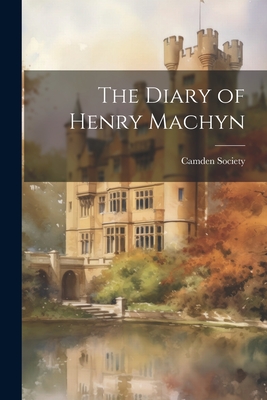 The Diary of Henry Machyn - Camden Society (Great Britain) (Creator)