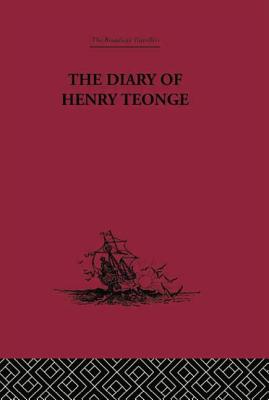 The Diary of Henry Teonge: Chaplain on Board H.M's Ships Assistance, Bristol and Royal Oak 1675-1679 - Manwaring, G E (Editor)