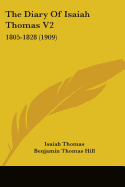 The Diary Of Isaiah Thomas V2: 1805-1828 (1909)