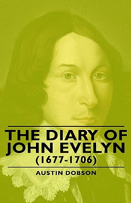 The Diary of John Evelyn (1677-1706) - Dobson, Austin