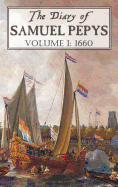 The Diary of Samuel Pepys: Volume I: 1660