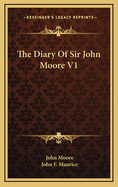 The Diary of Sir John Moore V1