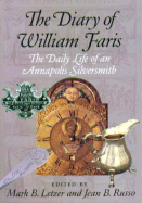 The Diary of William Faris: The Daily Life of an Annapolis Silversmith