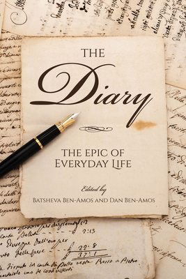 The Diary: The Epic of Everyday Life - Ben-Amos, Batsheva (Editor), and Ben-Amos, Dan (Editor)