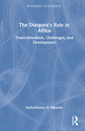 The Diaspora's Role in Africa: Transculturalism, Challenges, and Development