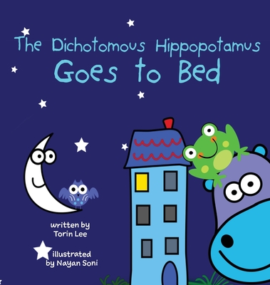 The Dichotomous Hippopotamus Goes to Bed - Lee, Torin